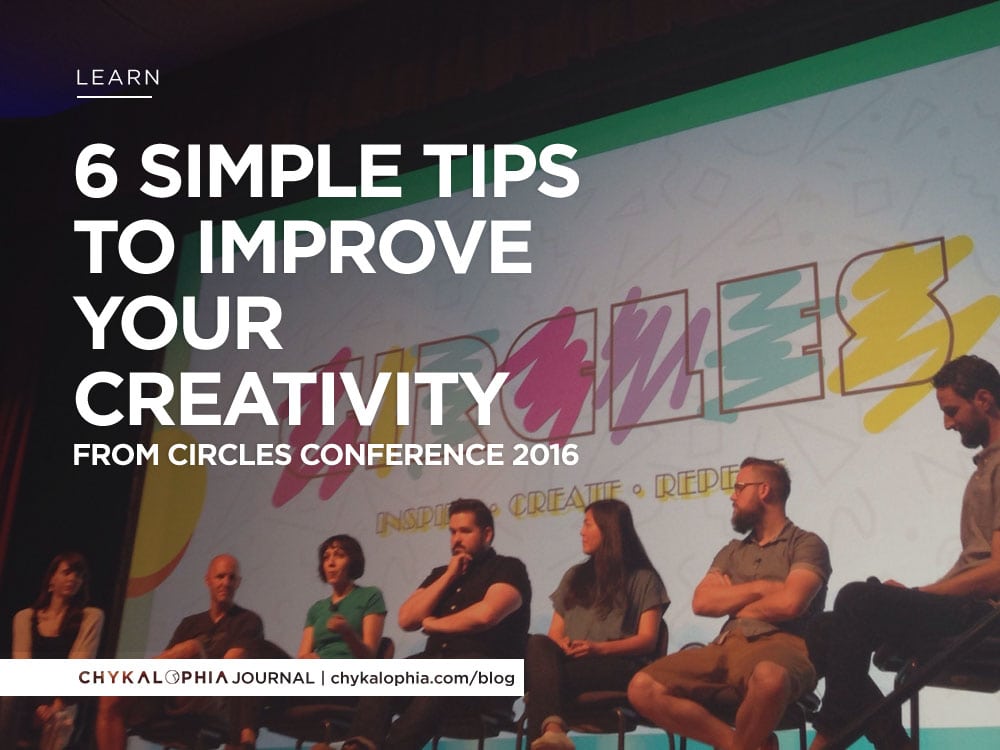 6 Simple Tips to Improve Your Creativity from Circles Conference 2016